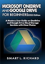 MICROSOFT ONEDRIVE AND GOOGLE DRIVE FOR BEGINNERS 2023 Edition: A Master...