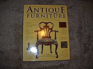 The Bulfinch Anatomy of Antique Furniture: An Illustrated Guide to Ident...